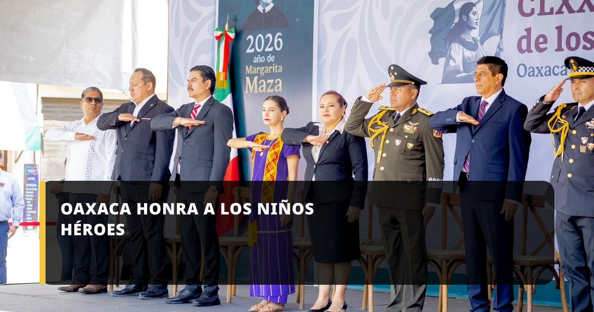 Oaxaca de Juárez conmemora el CLXXIX Aniversario de los Niños Héroes de Chapultepec