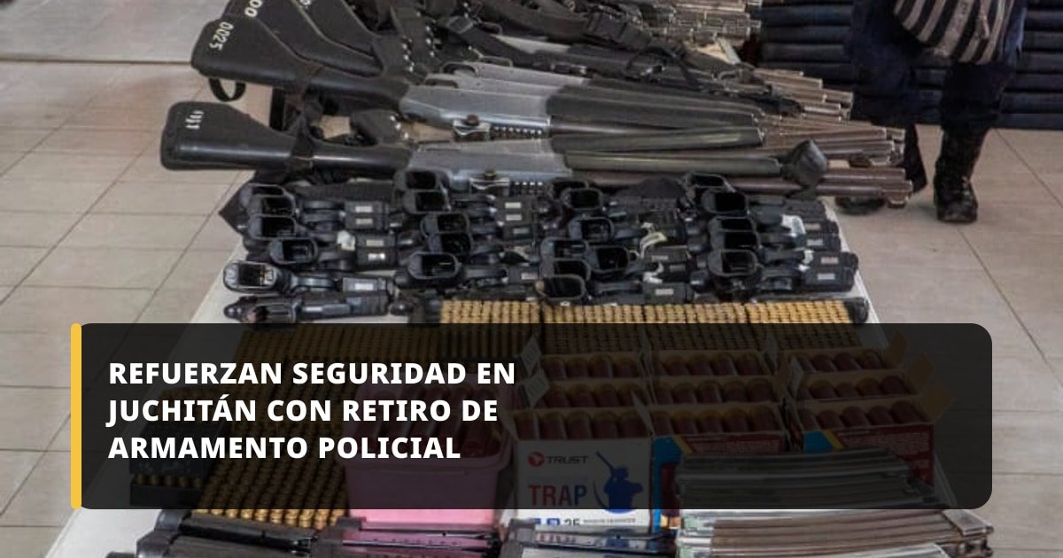 SSPC refuerza seguridad en Juchitán con revista extraordinaria y resguardo de armamento policial