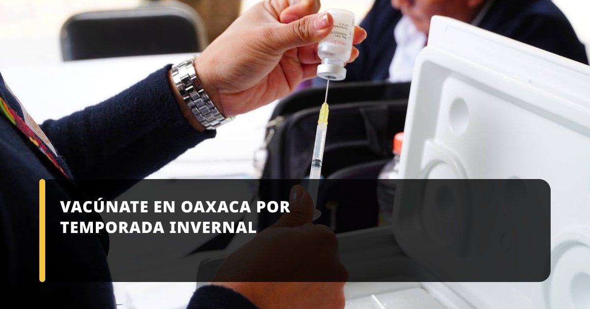 Inician jornadas de vacunación por temporada invernal en puntos estratégicos de Oaxaca capital